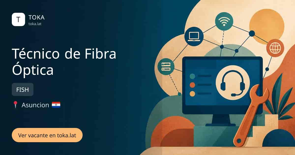 Vacante de Técnico de fibra óptica en Asunción, Paraguay — FISH