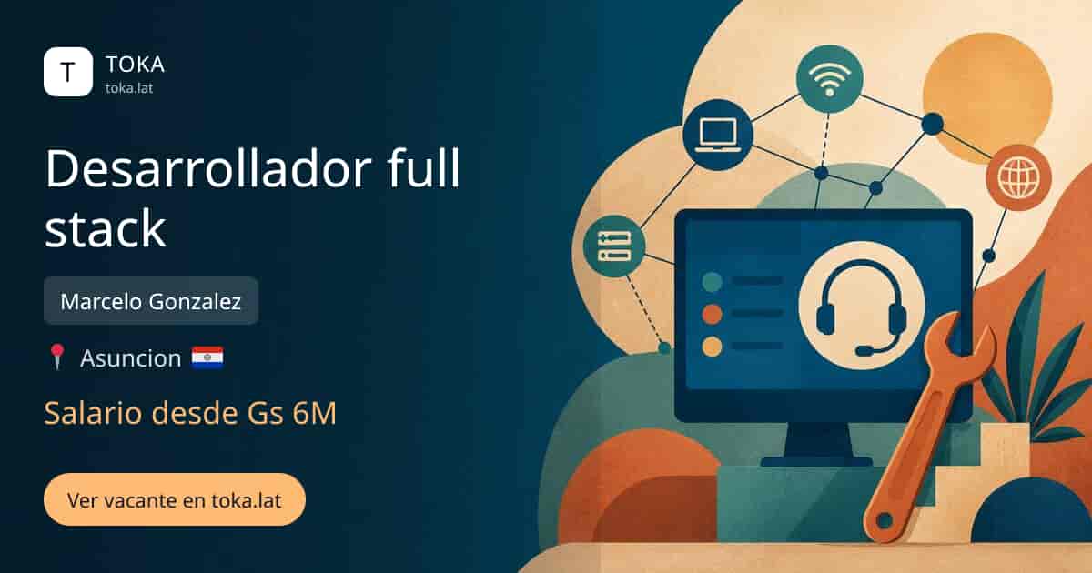 Vacante de Desarrollador full stack en Asunción, Paraguay — Marcelo Gonzalez, salario desde Gs 6M