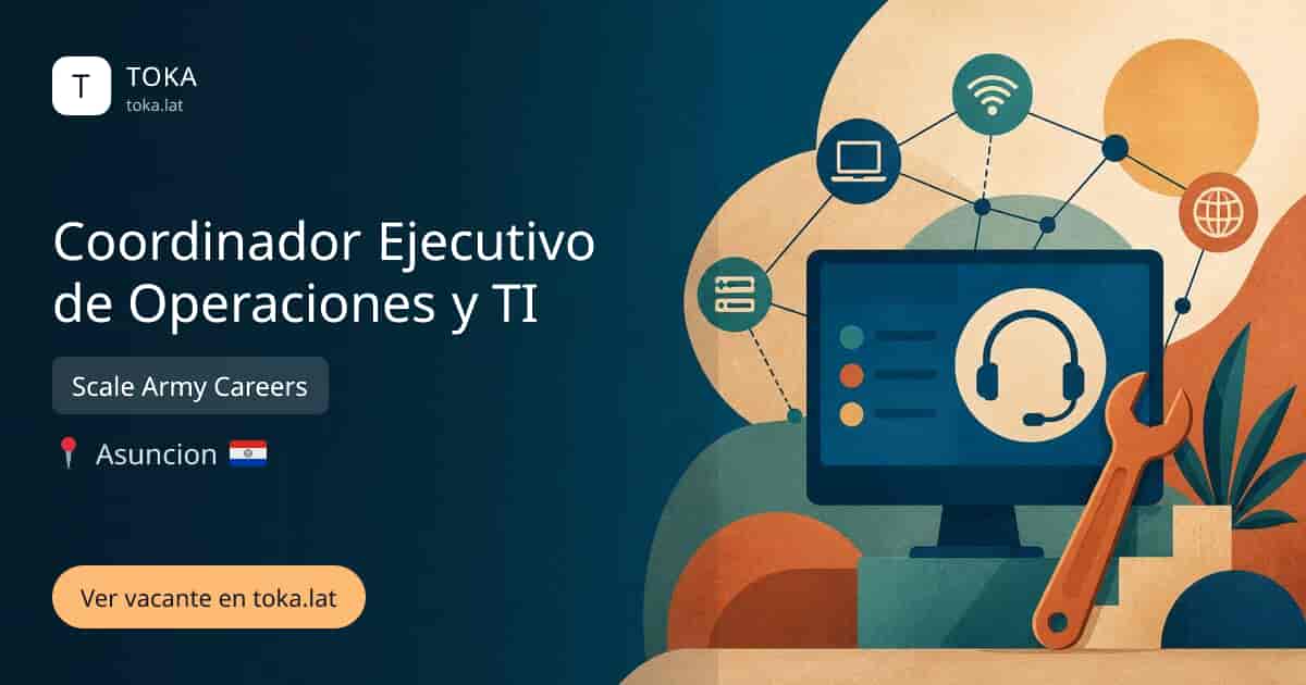 Vacante de Coordinador ejecutivo de operaciones y ti en Asunción, Paraguay — Scale Army Careers