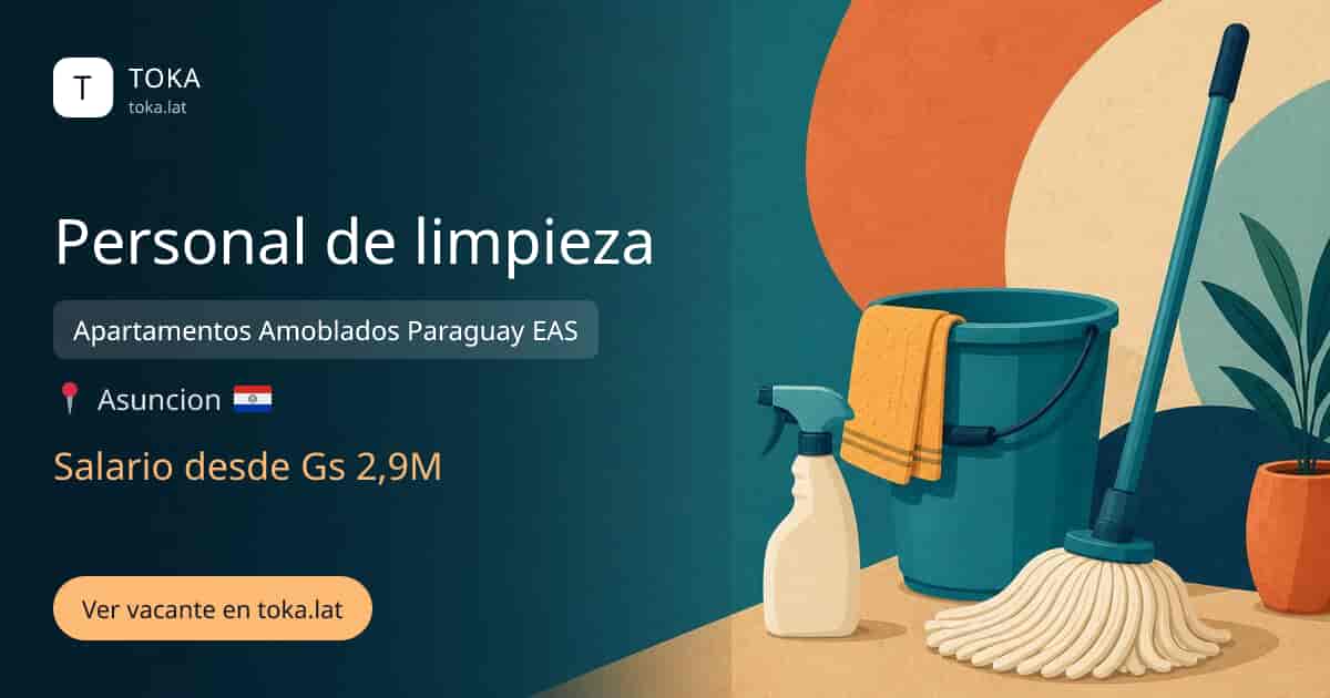 Vacante de Personal de limpieza en Asunción, Paraguay — Apartamentos Amoblados Paraguay EAS, salario desde Gs 2,9M