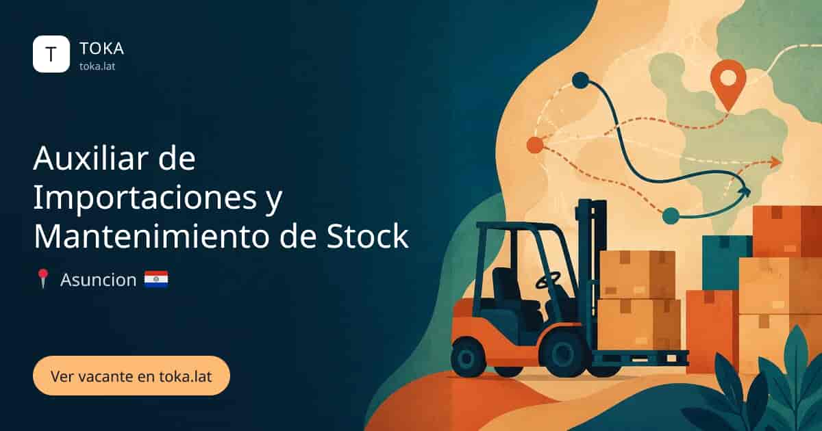 Vacante de Auxiliar de importaciones y mantenimiento de stock en Asunción, Paraguay