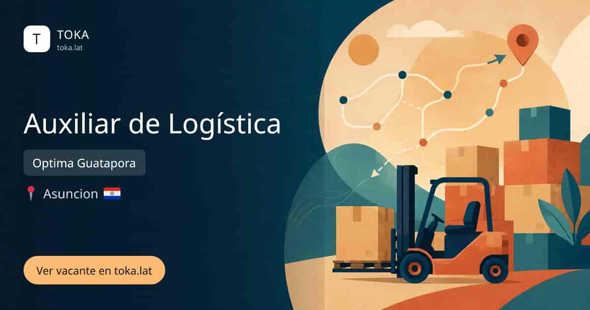 Vacante de Auxiliar de logística en Asunción, Paraguay — Optima Guatapora