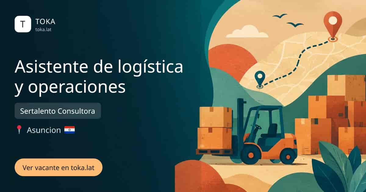 Vacante de Asistente de logística y operaciones en Asunción, Paraguay — Sertalento Consultora