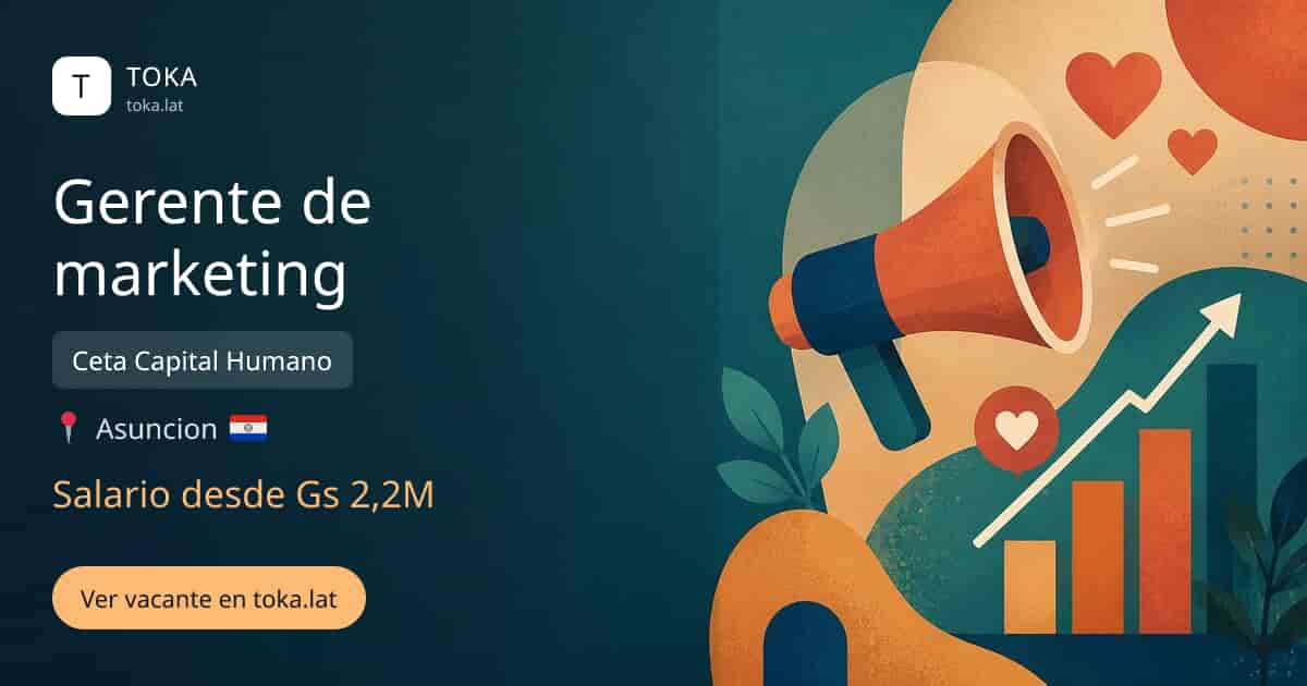 Vacante de Gerente de marketing en Asunción, Paraguay — Ceta Capital Humano, salario desde Gs 2,2M
