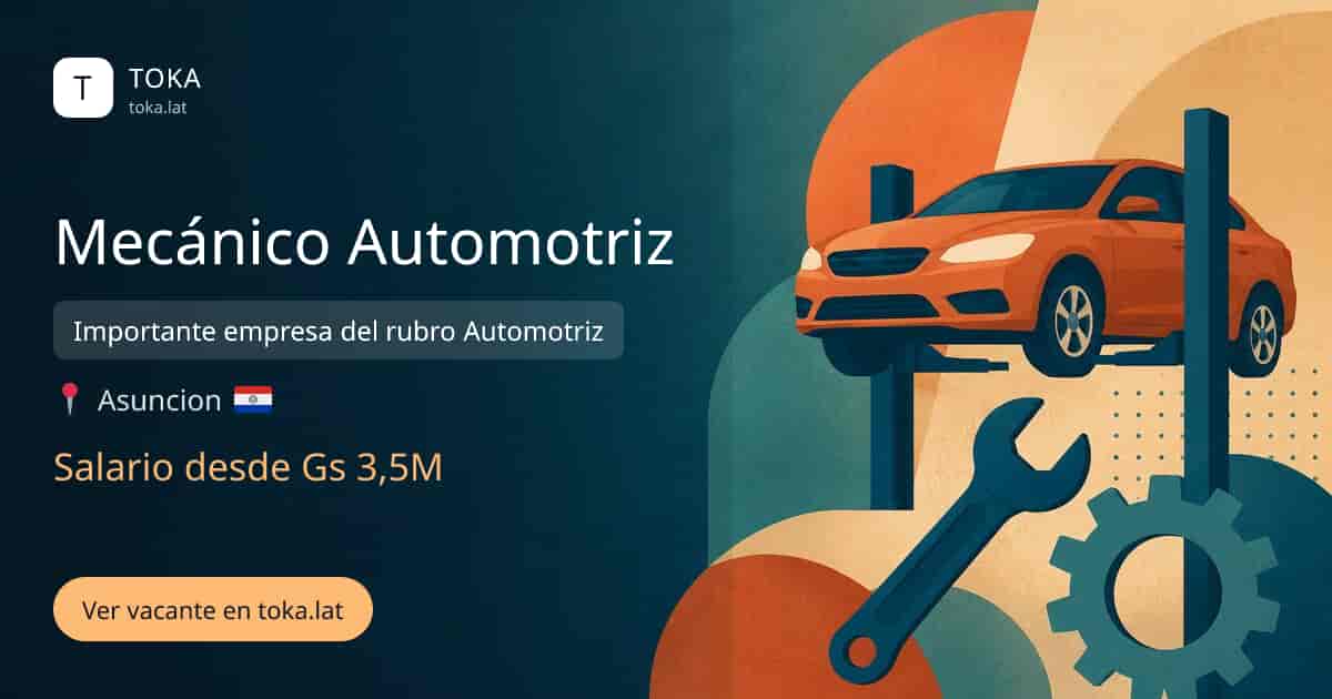 Vacante de Mecánico automotriz en Asunción, Paraguay — Importante empresa del rubro Automotriz, salario desde Gs 3,5M
