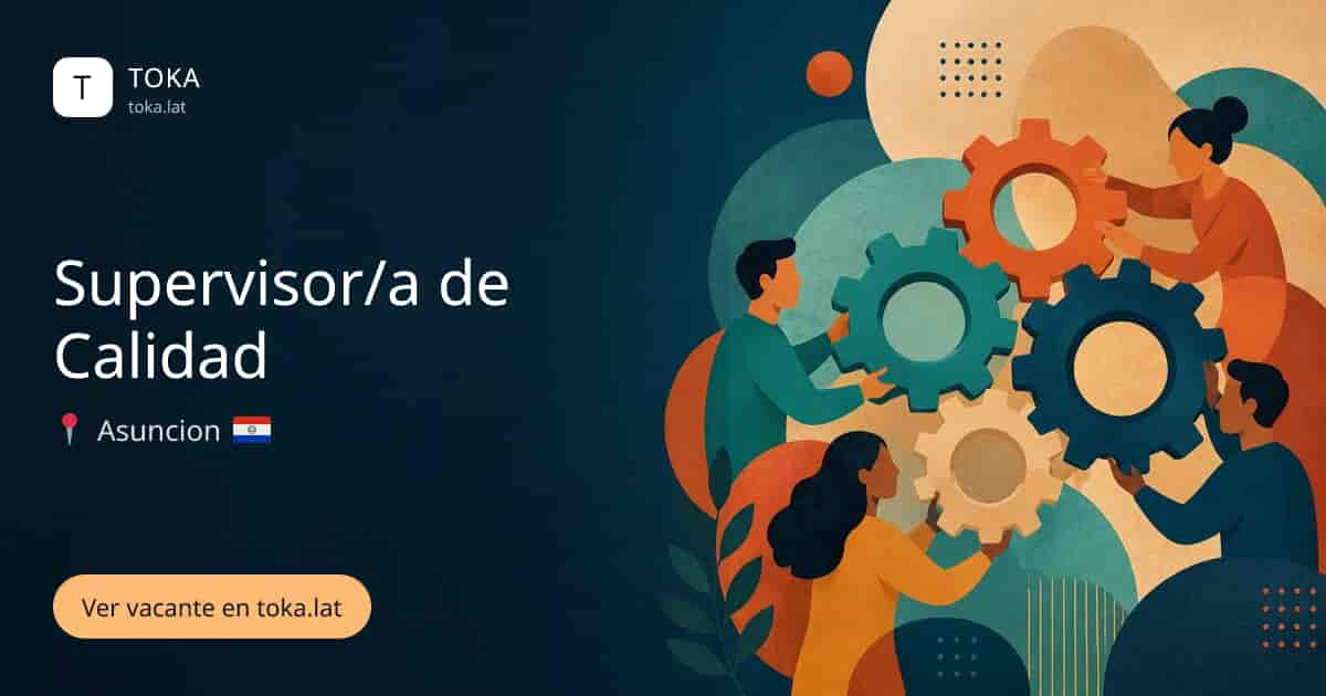 Vacante de Supervisor/a de calidad en Asunción, Paraguay