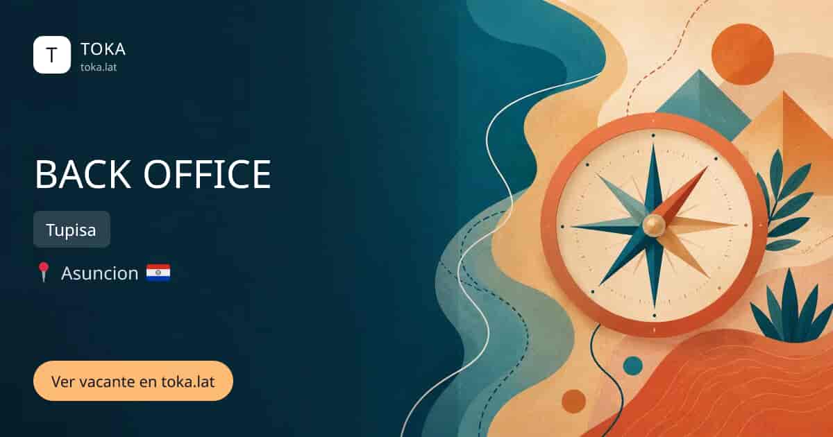 Vacante de Back office en Asunción, Paraguay — Tupisa