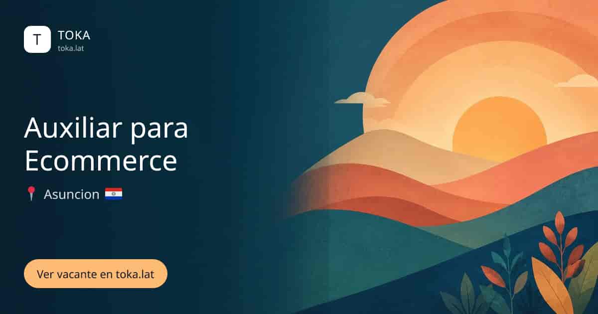Vacante de Auxiliar para ecommerce en Asunción, Paraguay