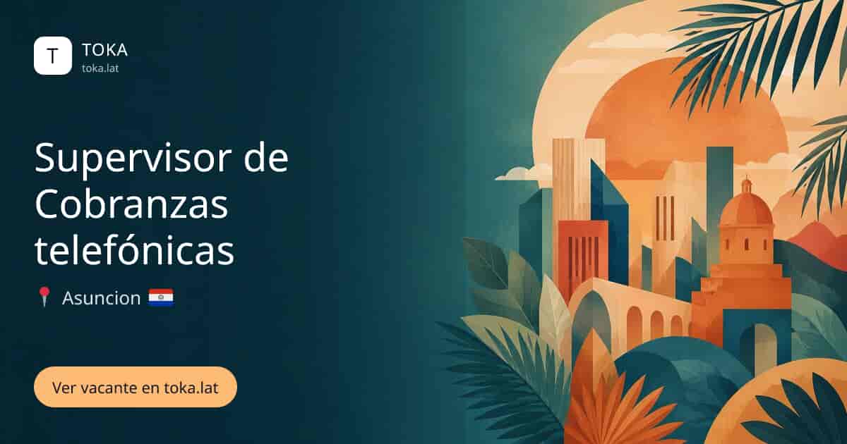 Vacante de Supervisor de cobranzas telefónicas en Asunción, Paraguay