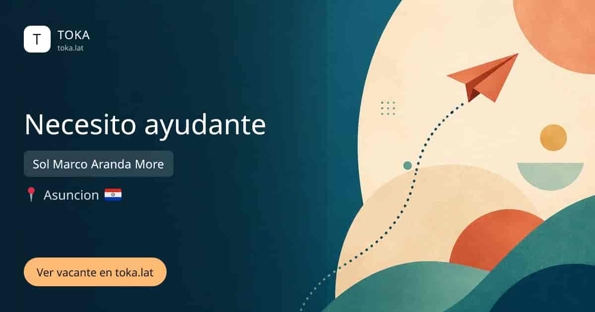 Vacante de Necesito ayudante en Asunción, Paraguay — Sol Marco Aranda More