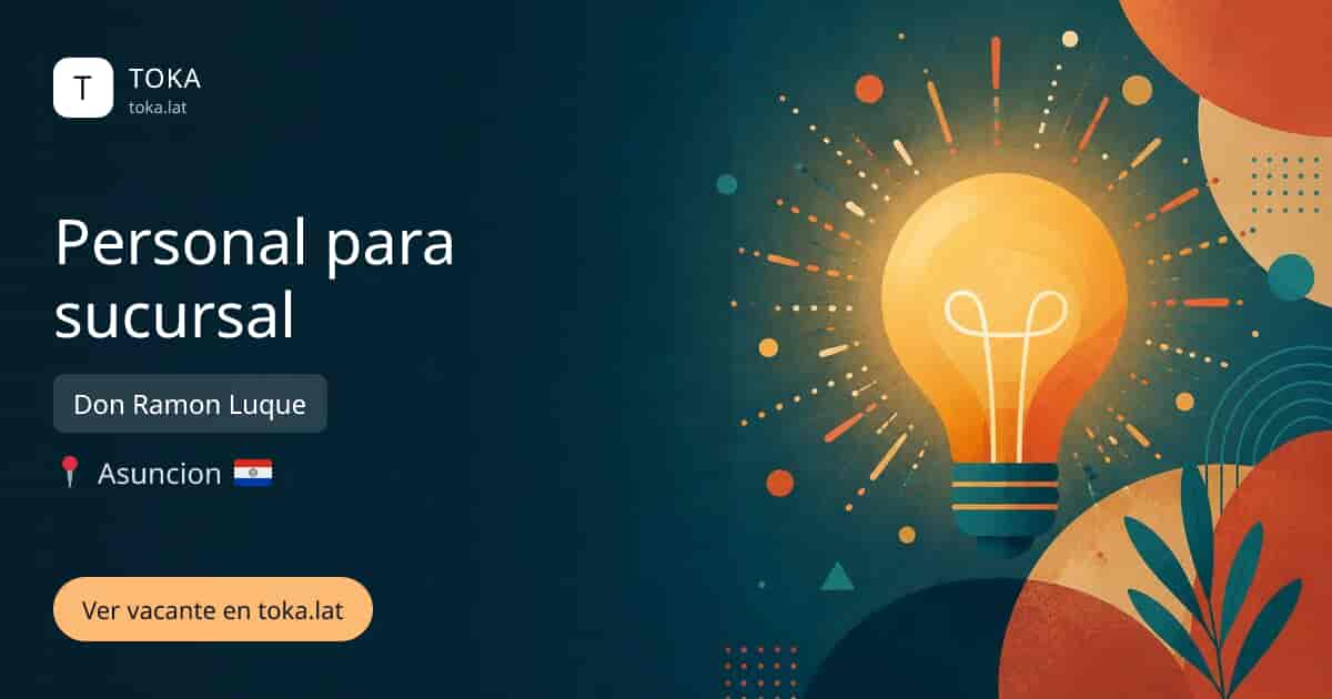 Vacante de Personal para sucursal en Asunción, Paraguay — Don Ramon Luque