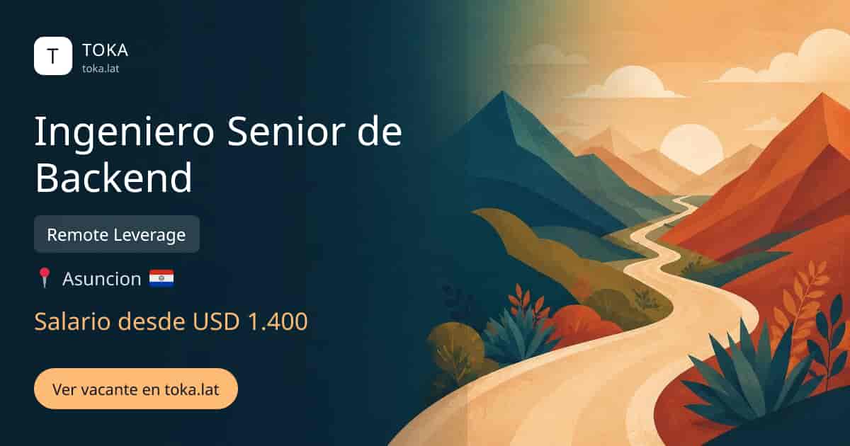Vacante de Ingeniero senior de backend en Asunción, Paraguay — Remote Leverage, salario desde USD 1.400