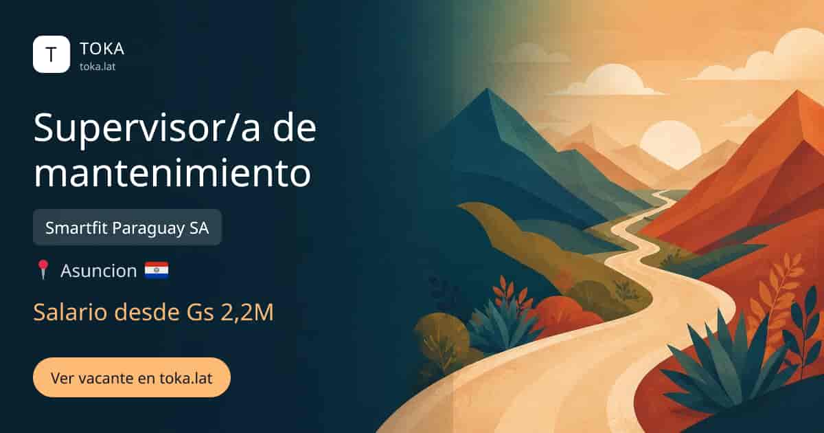 Vacante de Supervisor/a de mantenimiento en Asunción, Paraguay — Smartfit Paraguay SA, salario desde Gs 2,2M
