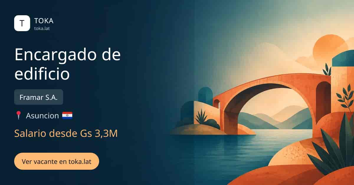 Vacante de Encargado de edificio en Asunción, Paraguay — Framar S.A., salario desde Gs 3,3M