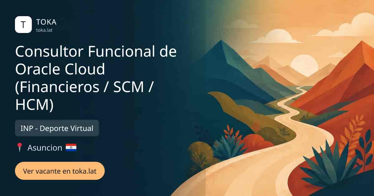 Vacante de Consultor funcional de oracle cloud (financieros / scm / hcm) en Asunción, Paraguay — INP - Deporte Virtual
