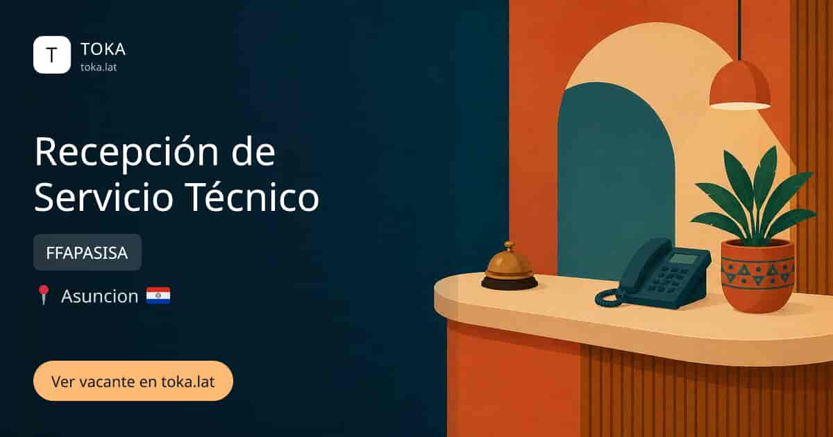 Vacante de Recepción de servicio técnico en Asunción, Paraguay — FFAPASISA