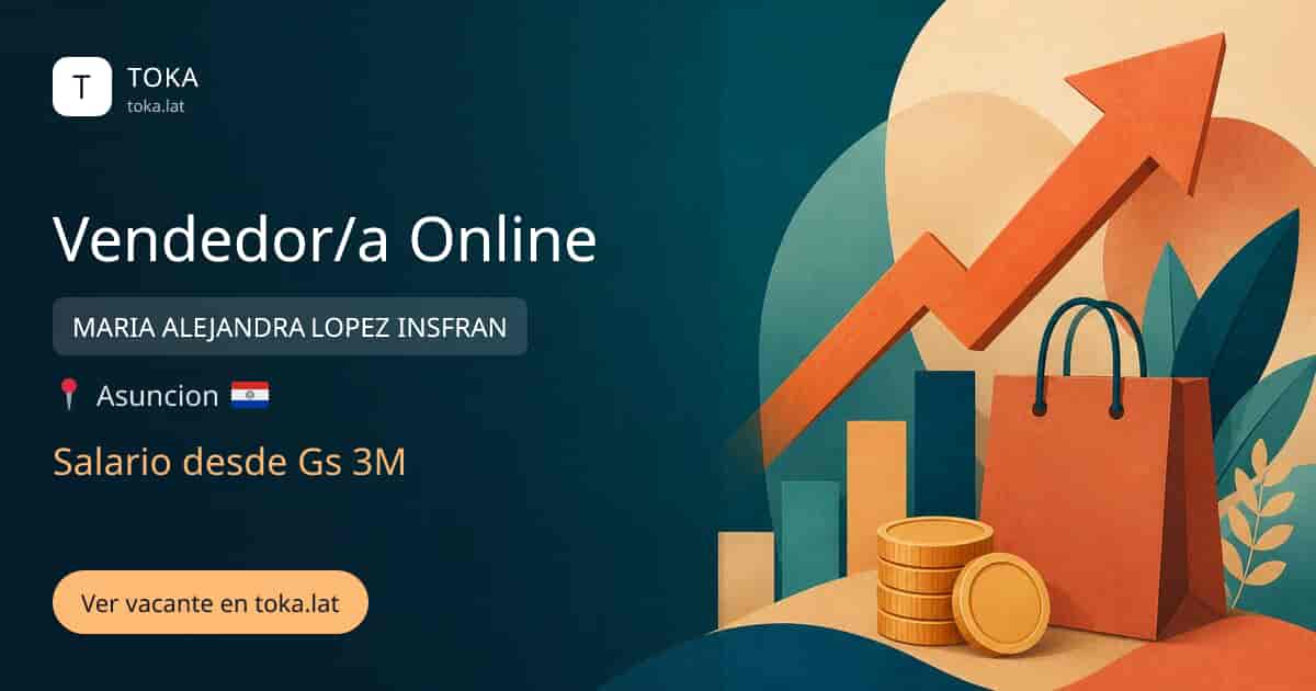 Vacante de Vendedor/a online en Asunción, Paraguay — MARIA ALEJANDRA LOPEZ INSFRAN, salario desde Gs 3M