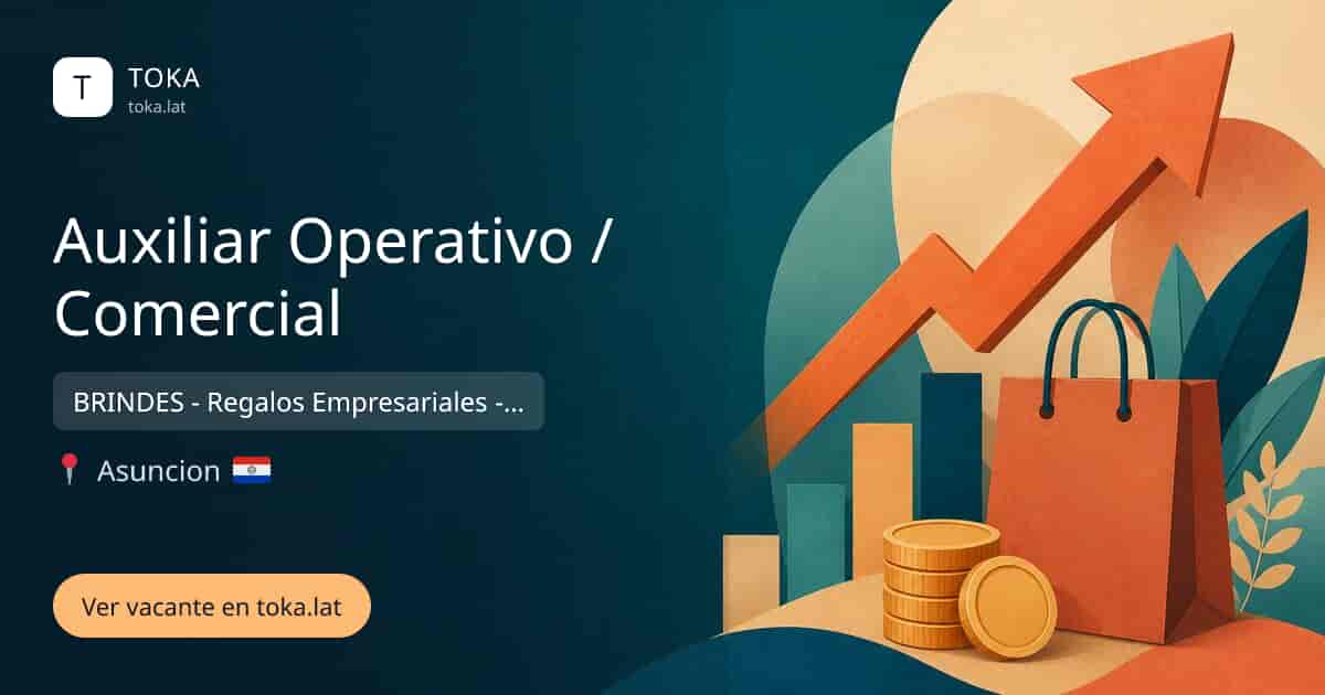 Vacante de Auxiliar operativo / comercial en Asunción, Paraguay — BRINDES - Regalos Empresariales - Merchandising