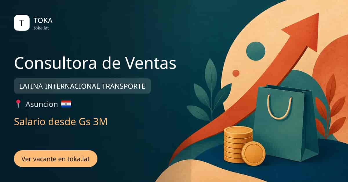 Vacante de Consultora de ventas en Asunción, Paraguay — LATINA INTERNACIONAL TRANSPORTE, salario desde Gs 3M