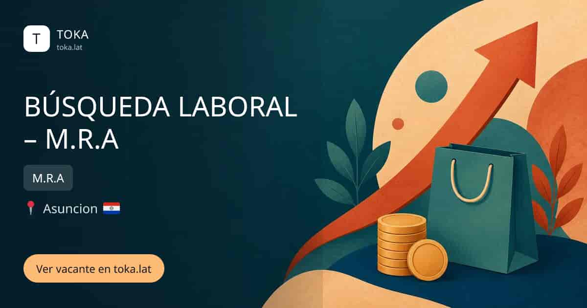 Vacante de Búsqueda laboral – m.r.a en Asunción, Paraguay — M.R.A