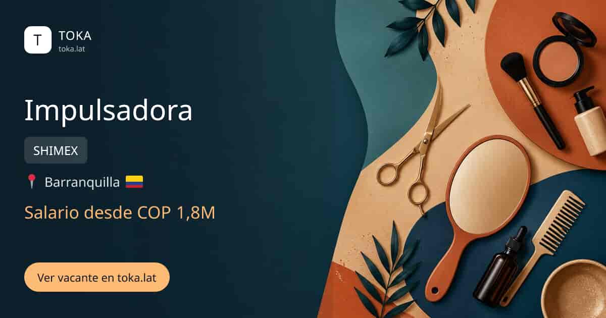 Vacante de Impulsadora en Barranquilla, Colombia — SHIMEX, salario desde COP 1,8M
