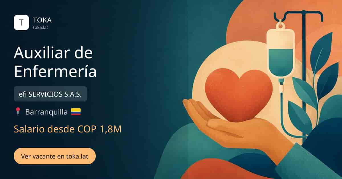 Vacante de Auxiliar de enfermería en Barranquilla, Colombia — efi SERVICIOS S.A.S., salario desde COP 1,8M