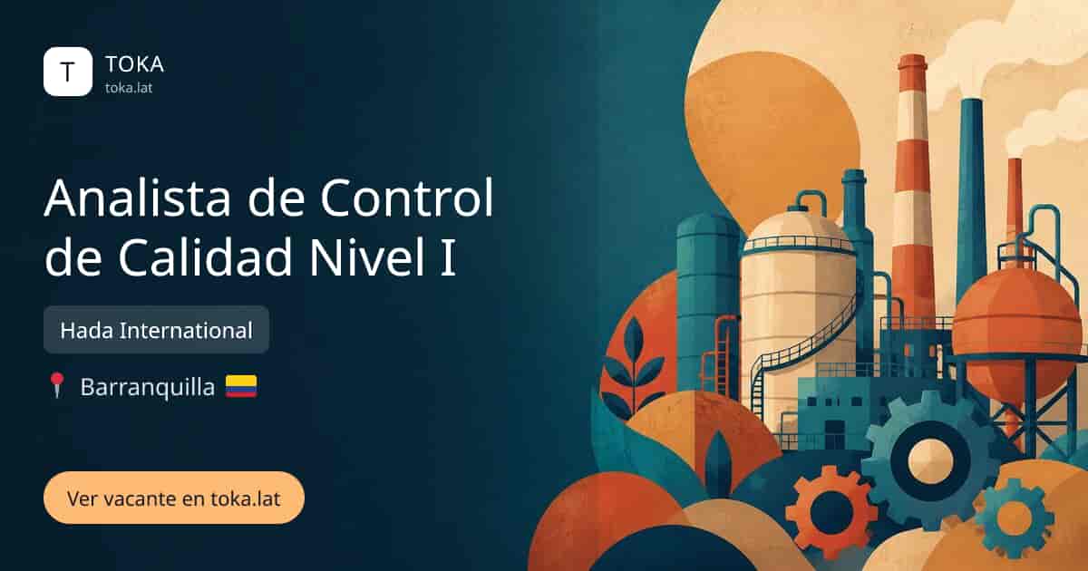 Vacante de Analista de control de calidad nivel i en Barranquilla, Colombia — Hada International