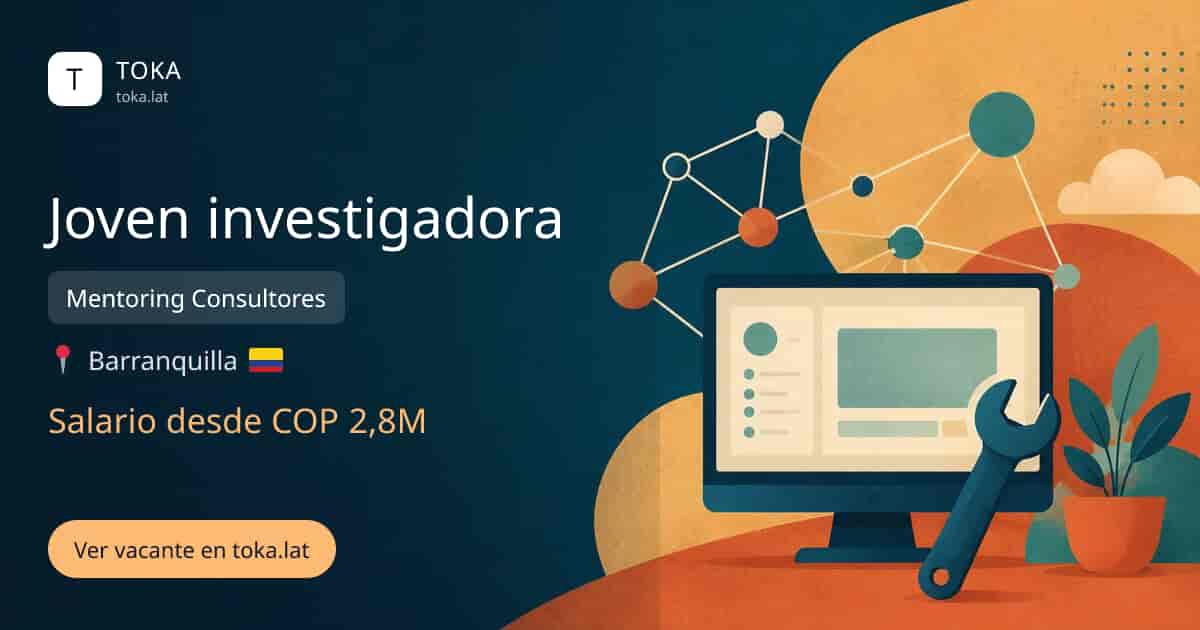 Vacante de Joven investigadora en Barranquilla, Colombia — Mentoring Consultores, salario desde COP 2,8M