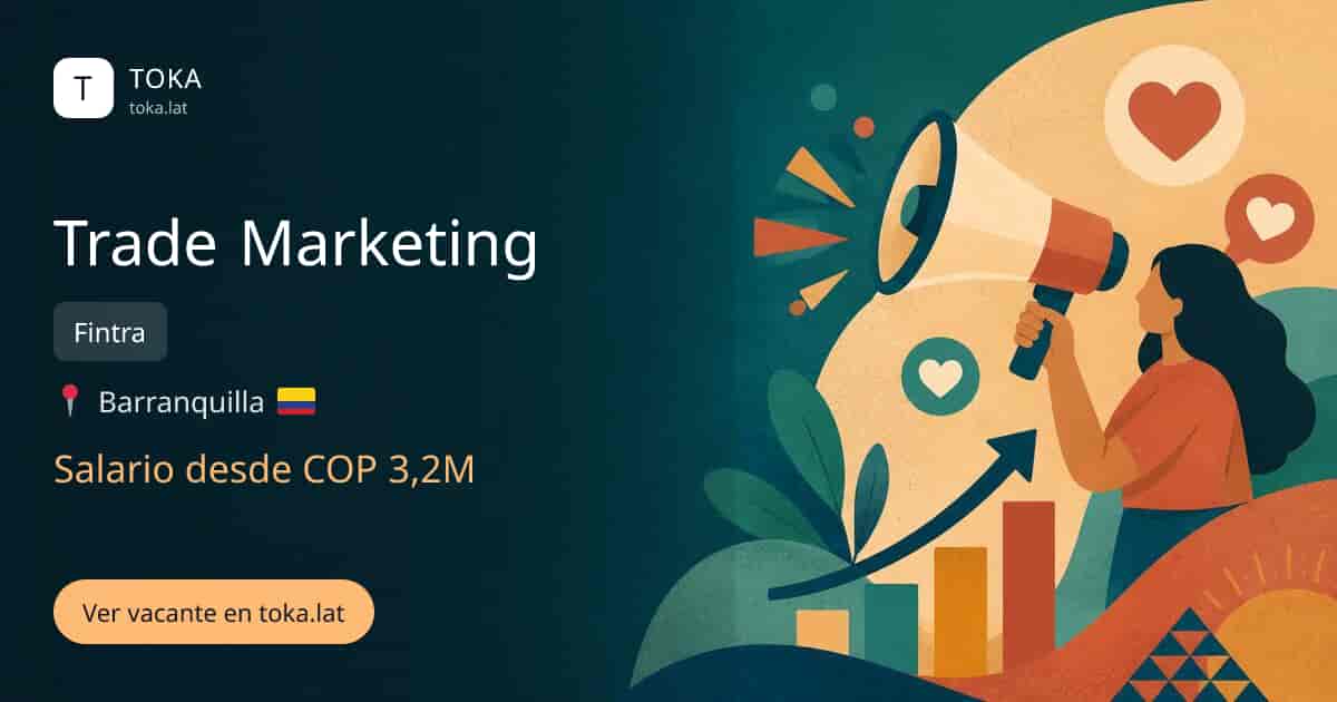 Vacante de Trade marketing en Barranquilla, Colombia — Fintra, salario desde COP 3,2M