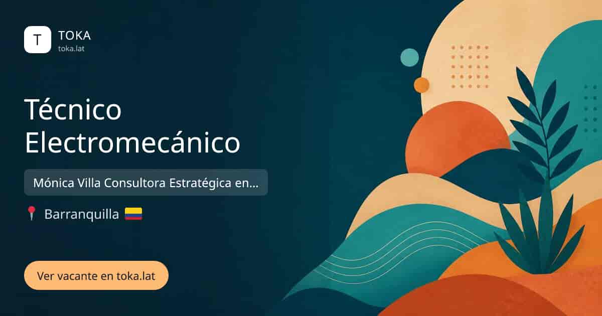 Vacante de Técnico electromecánico en Barranquilla, Colombia — Mónica Villa Consultora Estratégica en Talento Humano