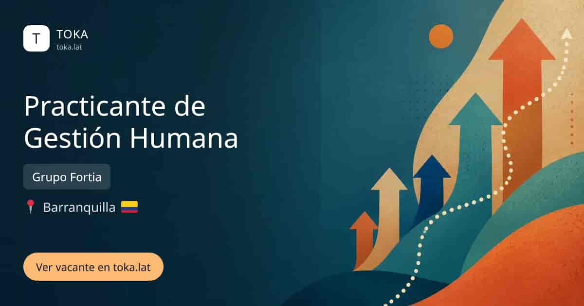 Vacante de Practicante de gestión humana en Barranquilla, Colombia — Grupo Fortia