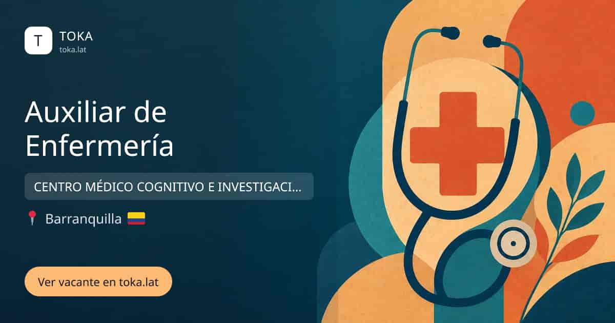 Vacante de Auxiliar de enfermería en Barranquilla, Colombia — CENTRO MÉDICO COGNITIVO E INVESTIGACIÓN