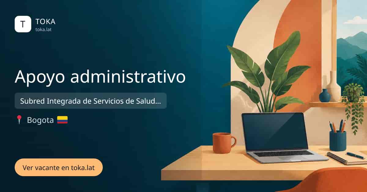 Vacante de Apoyo administrativo en Bogota, Colombia — Subred Integrada de Servicios de Salud Sur E.S.E.