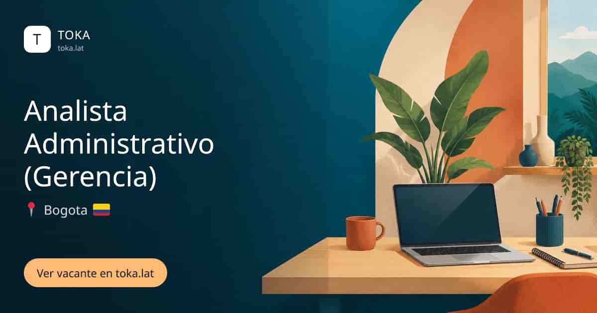 Vacante de Analista administrativo (gerencia) en Bogota, Colombia