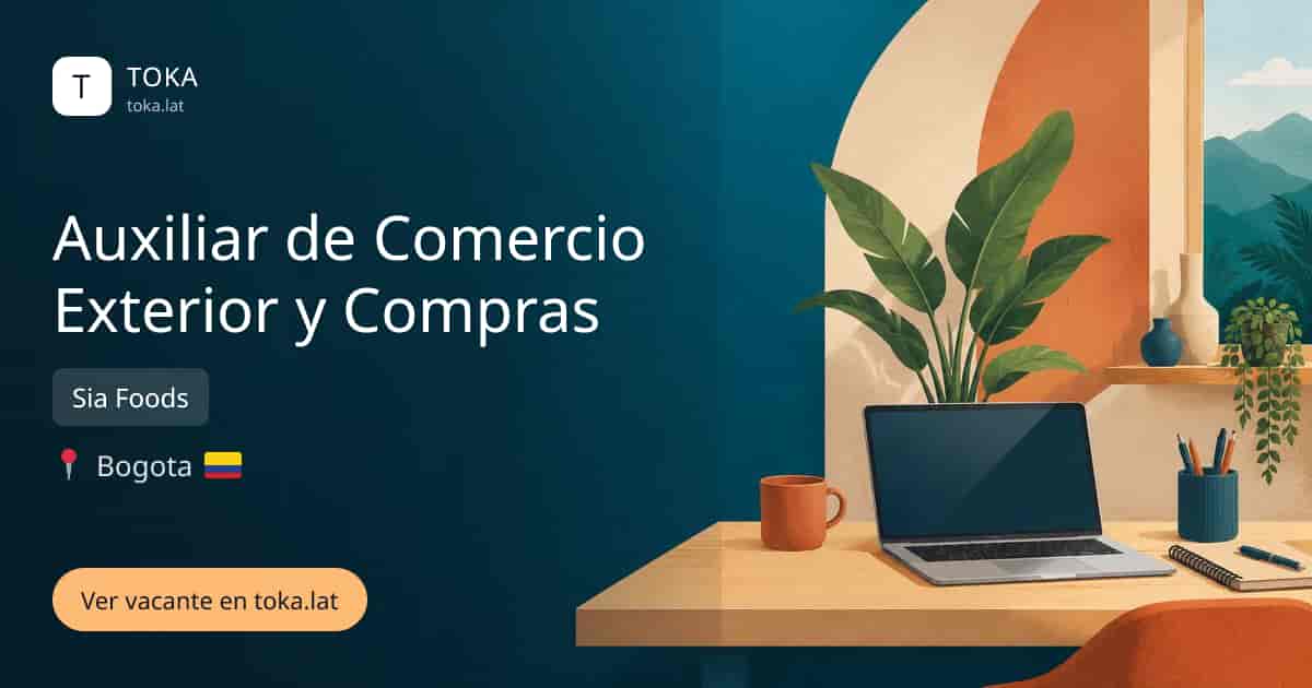 Vacante de Auxiliar de comercio exterior y compras en Bogota, Colombia — Sia Foods