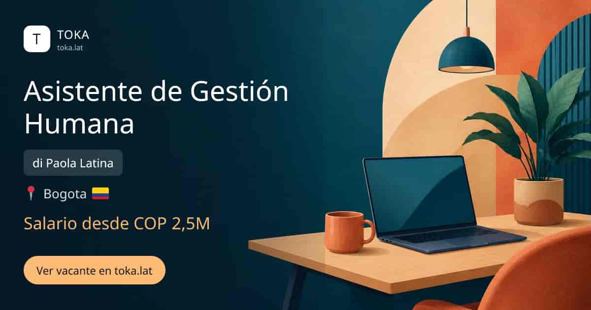 Vacante de Asistente de gestión humana en Bogota, Colombia — di Paola Latina, salario desde COP 2,5M
