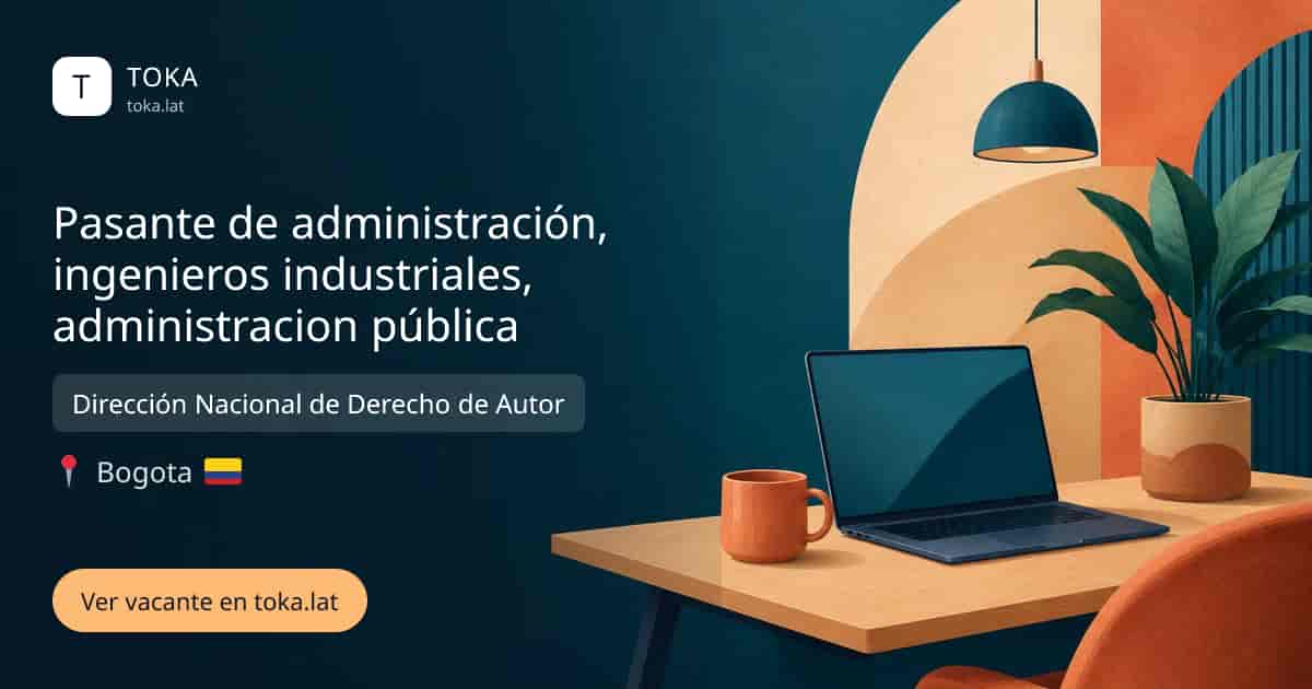 Vacante de Pasante de administración, ingenieros industriales, administracion pública en Bogota, Colombia — Dirección Nacional de Derecho de Autor