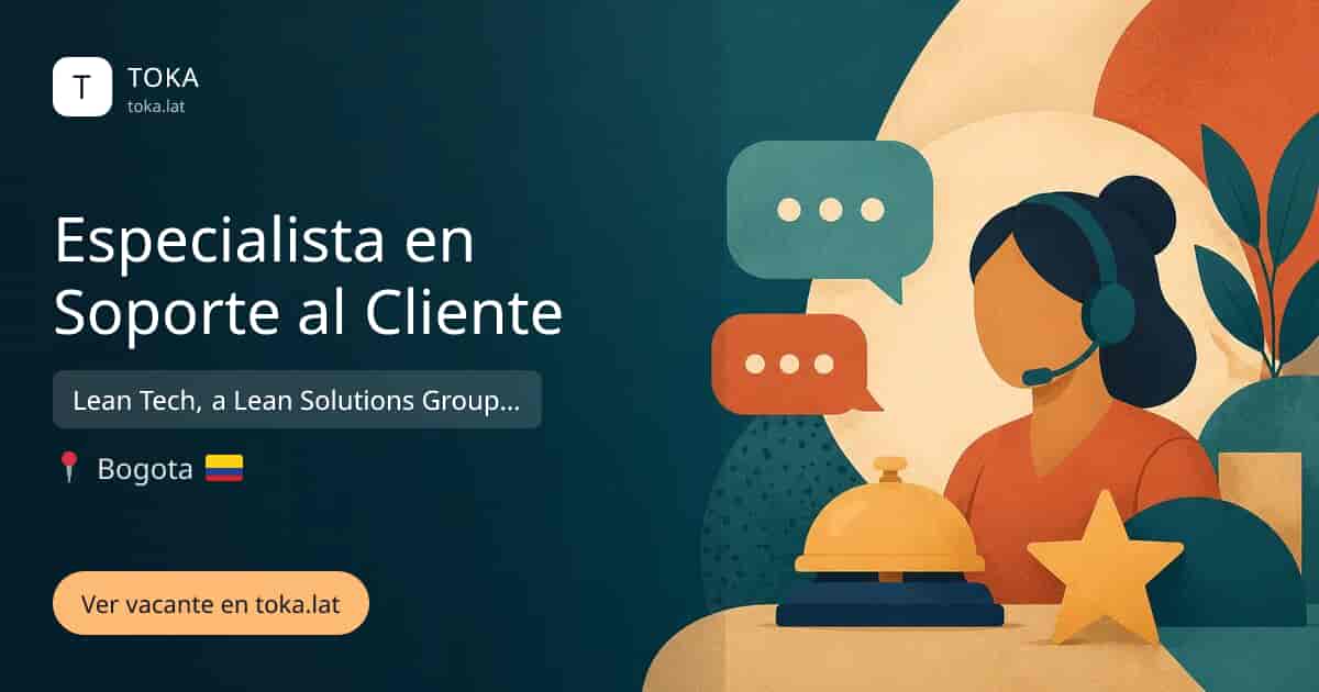 Vacante de Especialista en soporte al cliente en Bogota, Colombia — Lean Tech, a Lean Solutions Group Division