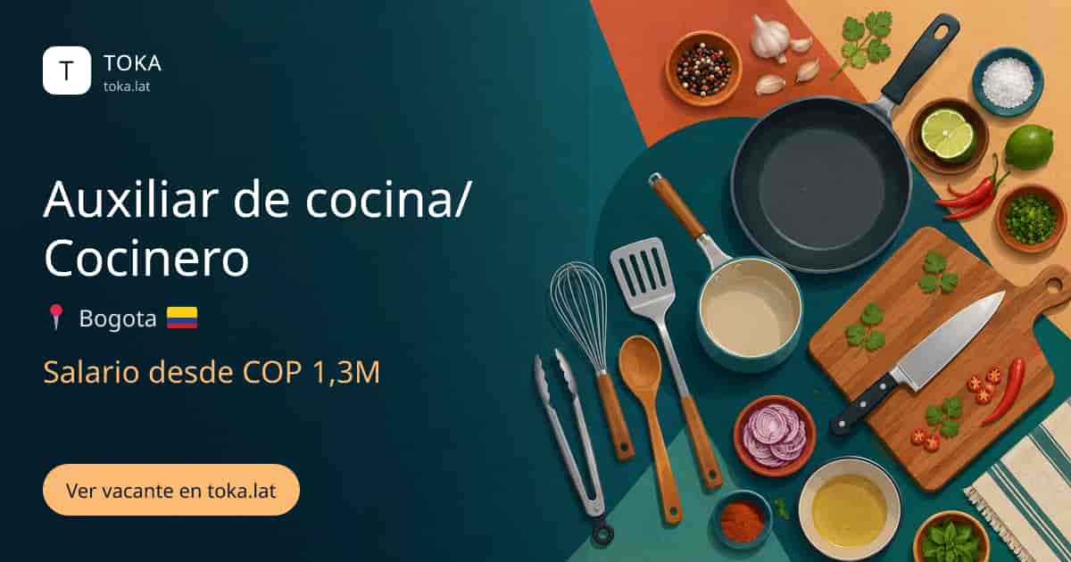 Vacante de Auxiliar de cocina/cocinero en Bogota, Colombia, salario desde COP 1,3M