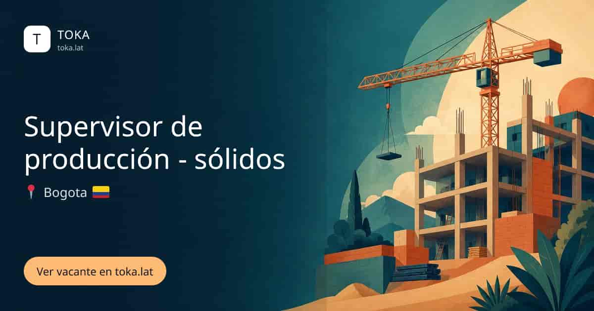 Vacante de Supervisor de producción - sólidos en Bogota, Colombia