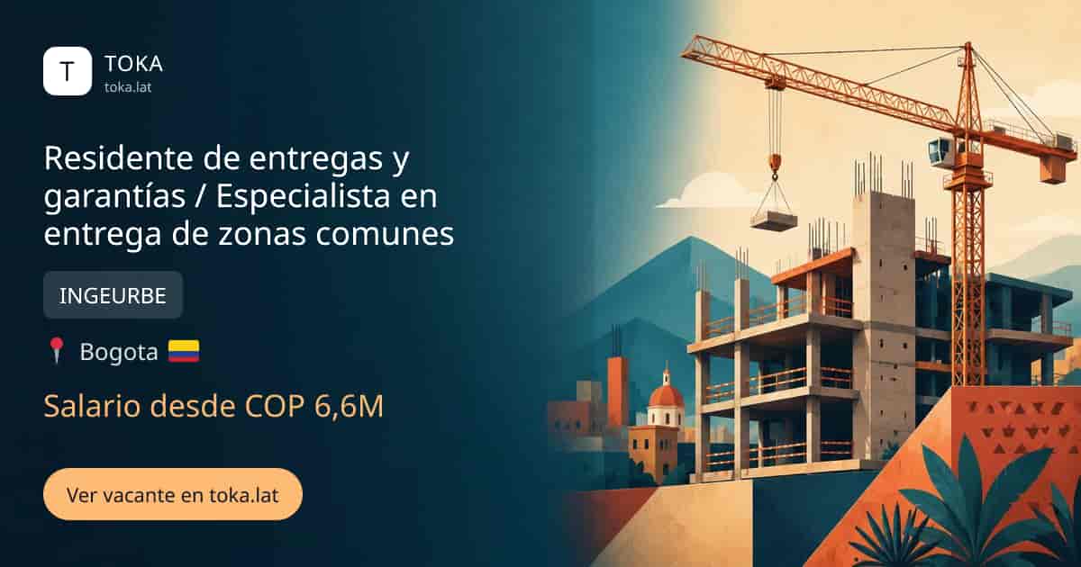 Vacante de Residente de entregas y garantías / especialista en entrega de zonas comunes en Bogota, Colombia — INGEURBE, salario desde COP 6,6M