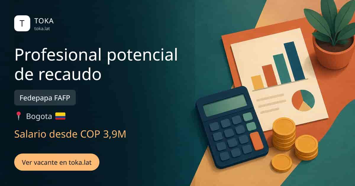 Vacante de Profesional potencial de recaudo en Bogota, Colombia — Fedepapa FAFP, salario desde COP 3,9M