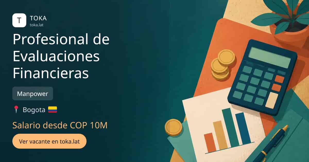 Vacante de Profesional de evaluaciones financieras en Bogota, Colombia — Manpower, salario desde COP 10M