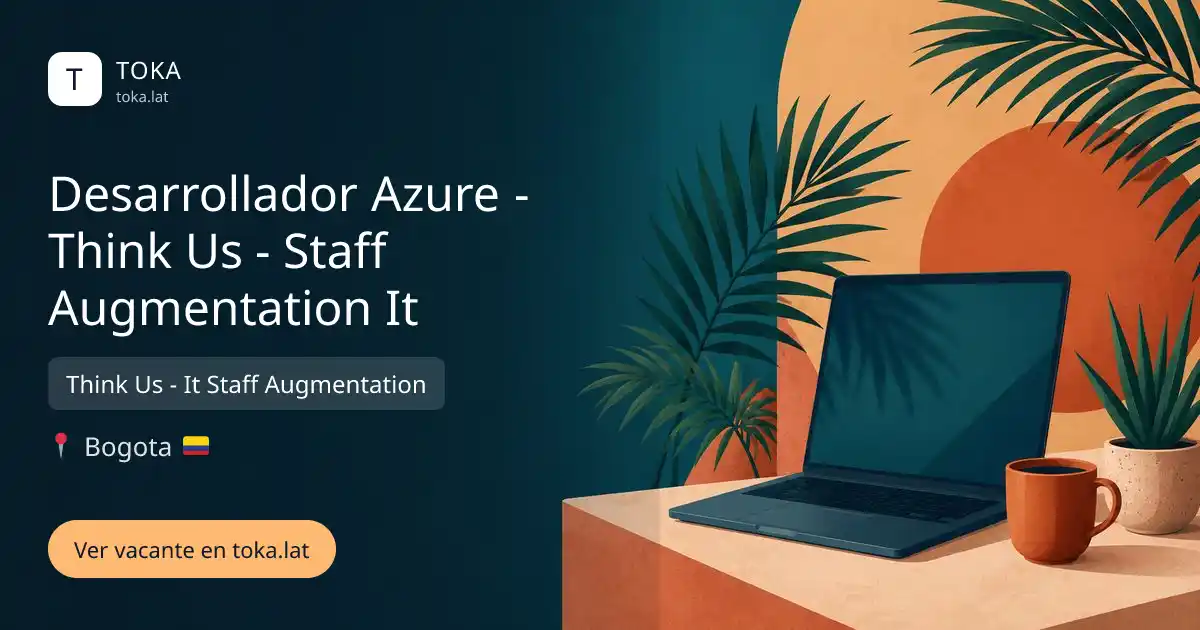 Vacante de Desarrollador azure - think us - staff augmentation it en Bogota, Colombia — Think Us - It Staff Augmentation
