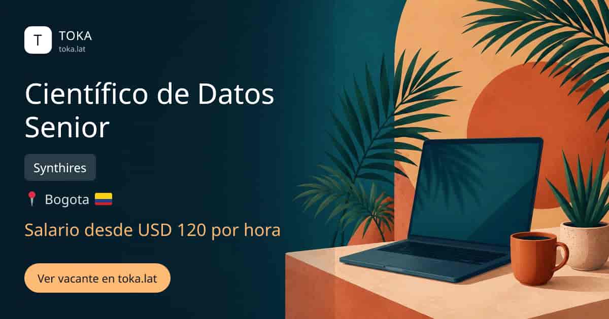 Vacante de Científico de datos senior en Bogota, Colombia — Synthires, salario desde USD 120 por hora