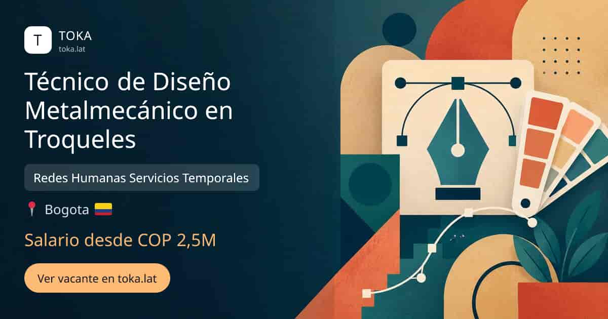 Vacante de Técnico de diseño metalmecánico en troqueles en Bogota, Colombia — Redes Humanas Servicios Temporales, salario desde COP 2,5M