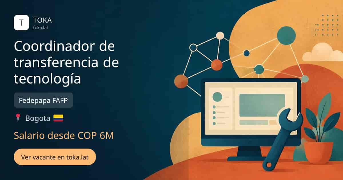 Vacante de Coordinador de transferencia de tecnología en Bogota, Colombia — Fedepapa FAFP, salario desde COP 6M