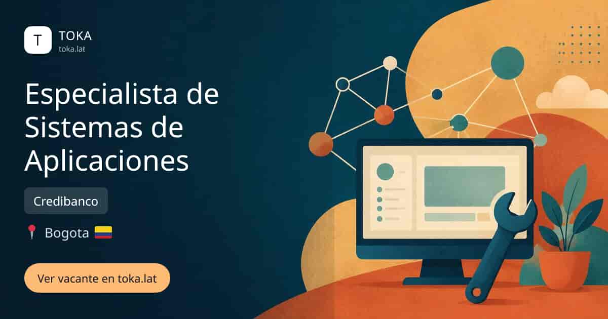 Vacante de Especialista de sistemas de aplicaciones en Bogota, Colombia — Credibanco