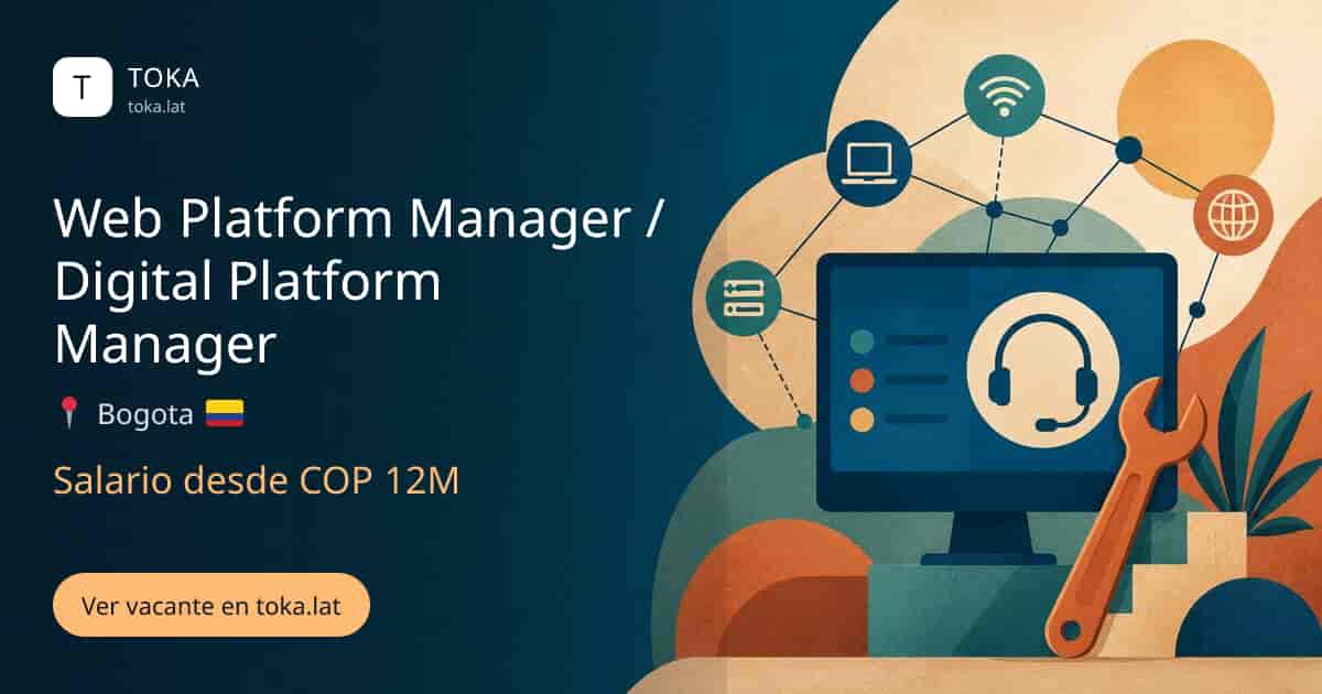 Vacante de Web platform manager / digital platform manager en Bogota, Colombia, salario desde COP 12M