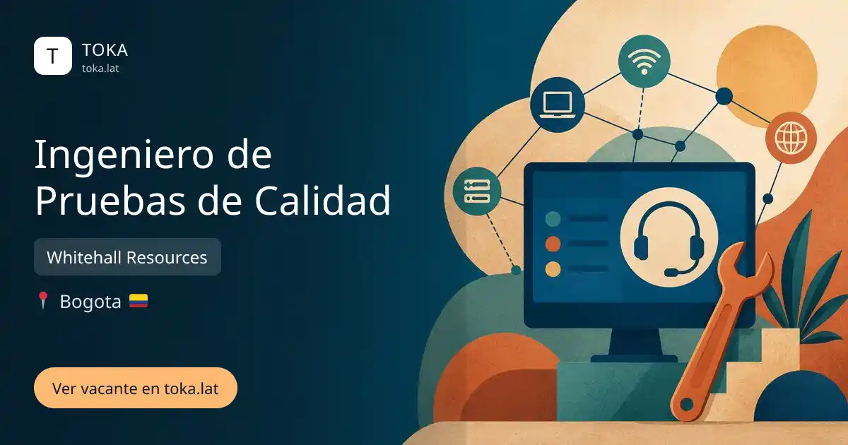 Vacante de Ingeniero de pruebas de calidad en Bogota, Colombia — Whitehall Resources